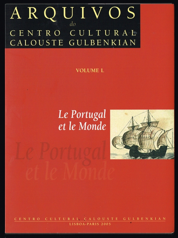 LE PORTUGAL ET LE MONDE - Arquivos do Centro Cultural Calouste Gulbenkian - volume L